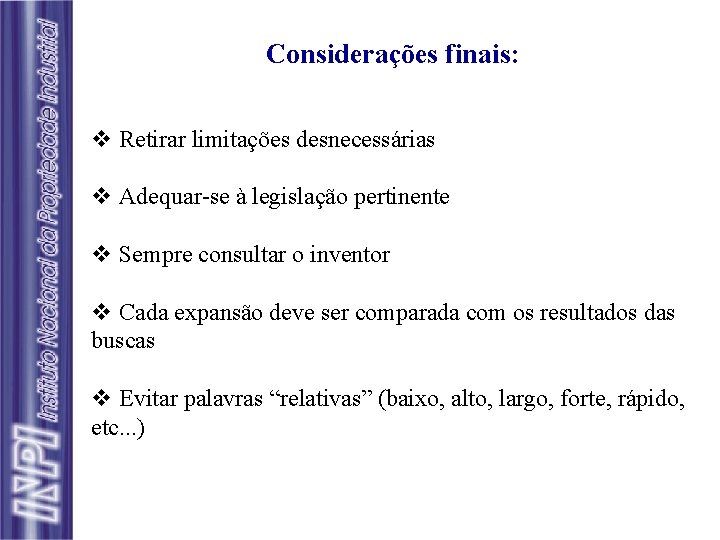 Considerações finais: v Retirar limitações desnecessárias v Adequar-se à legislação pertinente v Sempre consultar