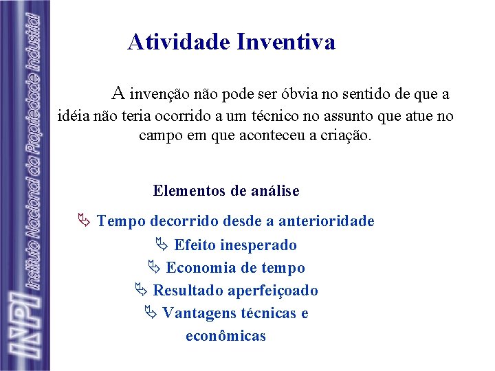 Atividade Inventiva A invenção não pode ser óbvia no sentido de que a idéia