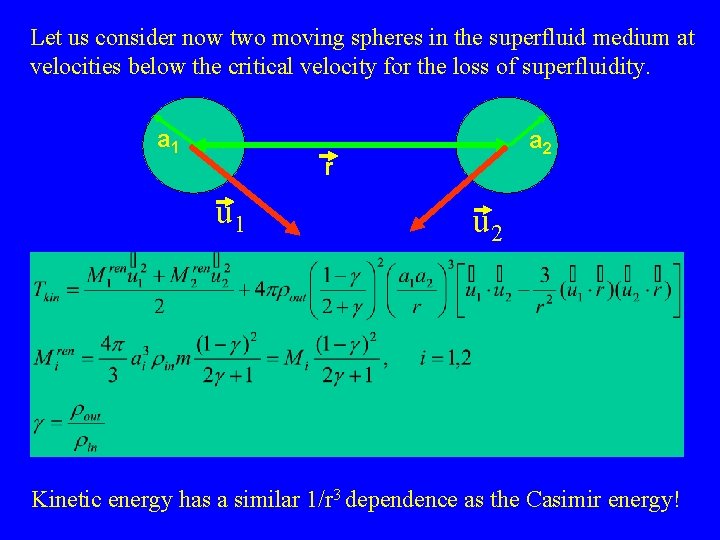 Let us consider now two moving spheres in the superfluid medium at velocities below