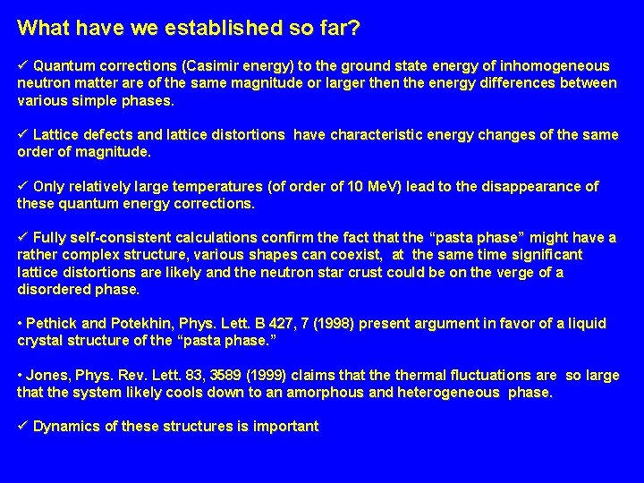 What have we established so far? ü Quantum corrections (Casimir energy) to the ground