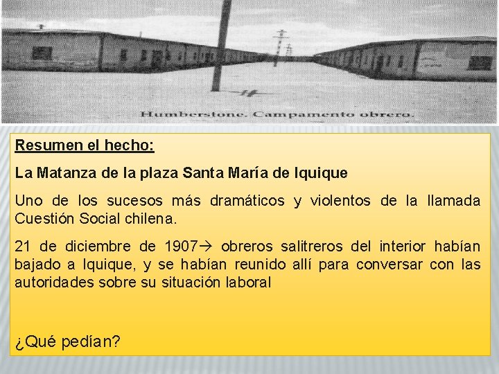 Resumen el hecho: La Matanza de la plaza Santa María de Iquique Uno de