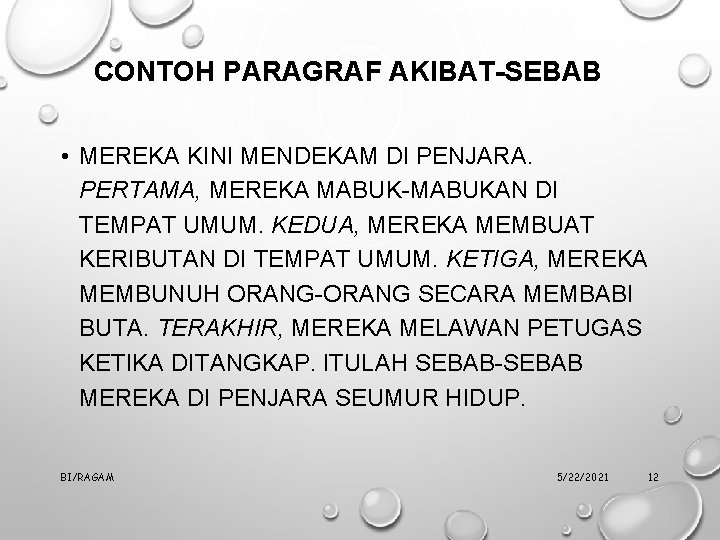 CONTOH PARAGRAF AKIBAT-SEBAB • MEREKA KINI MENDEKAM DI PENJARA. PERTAMA, MEREKA MABUK-MABUKAN DI TEMPAT