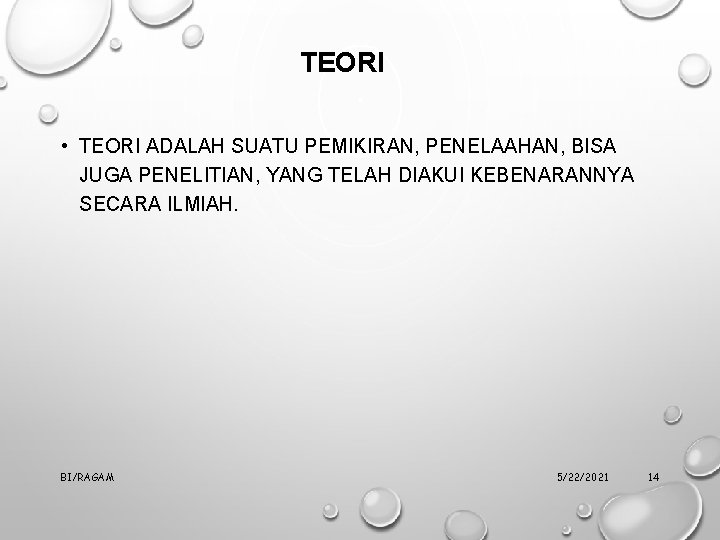 TEORI • TEORI ADALAH SUATU PEMIKIRAN, PENELAAHAN, BISA JUGA PENELITIAN, YANG TELAH DIAKUI KEBENARANNYA