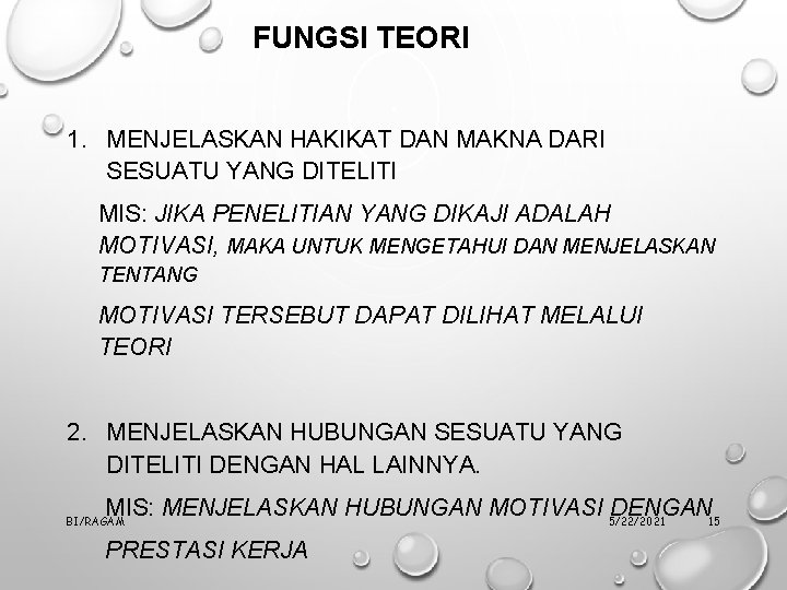 FUNGSI TEORI 1. MENJELASKAN HAKIKAT DAN MAKNA DARI SESUATU YANG DITELITI MIS: JIKA PENELITIAN