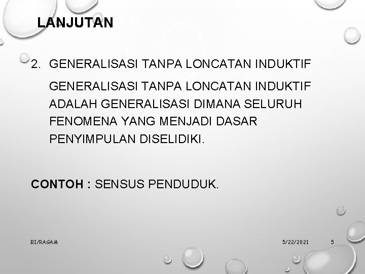 LANJUTAN 2. GENERALISASI TANPA LONCATAN INDUKTIF ADALAH GENERALISASI DIMANA SELURUH FENOMENA YANG MENJADI DASAR