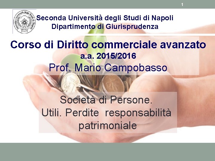 1 Seconda Università degli Studi di Napoli Dipartimento di Giurisprudenza Corso di Diritto commerciale