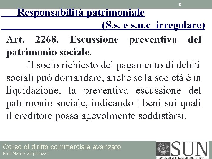 8 Responsabilità patrimoniale (S. s. e s. n. c irregolare) Art. 2268. Escussione preventiva