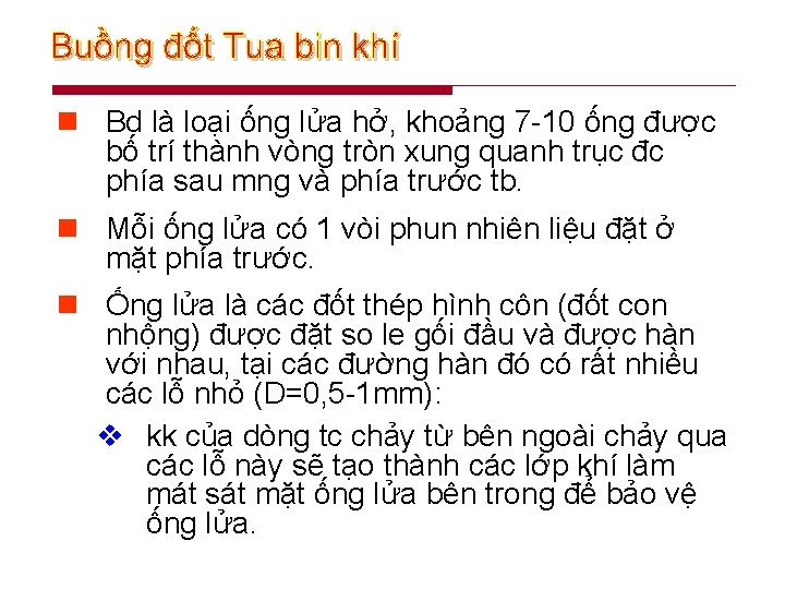 n Bd là loại ống lửa hở, khoảng 7 -10 ống được bố trí