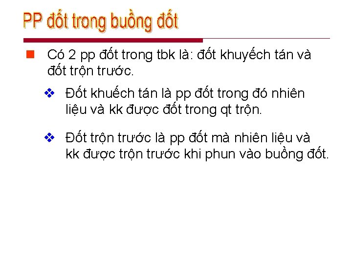 n Có 2 pp đốt trong tbk là: đốt khuyếch tán và đốt trộn