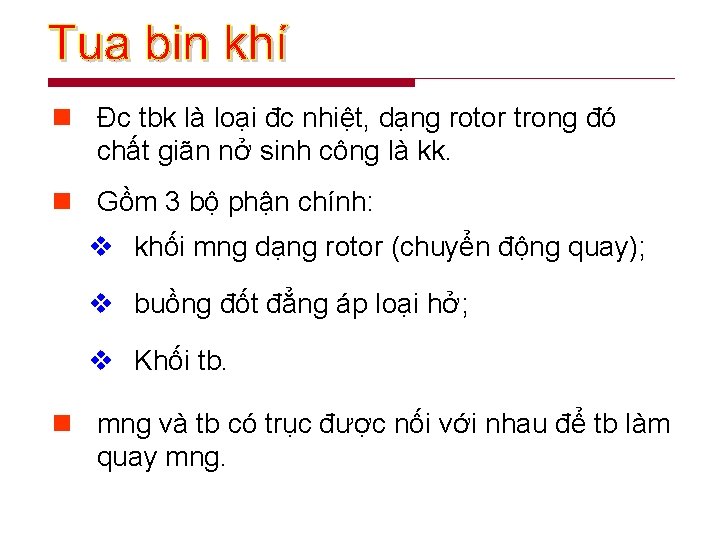 n Đc tbk là loại đc nhiệt, dạng rotor trong đó chất giãn nở