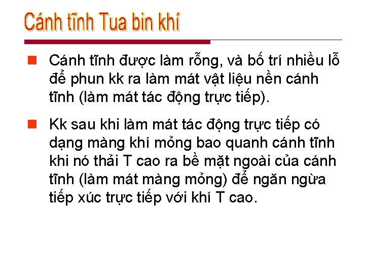 n Cánh tĩnh được làm rỗng, và bố trí nhiều lỗ để phun kk