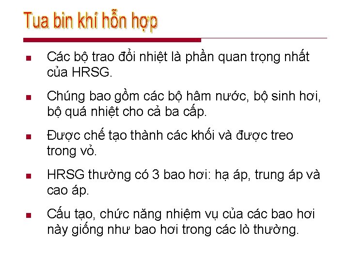 n Các bộ trao đổi nhiệt là phần quan trọng nhất của HRSG. n