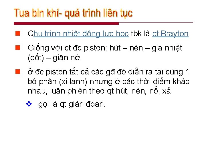 n Chu trình nhiệt động lực học tbk là ct Brayton. n Giống với