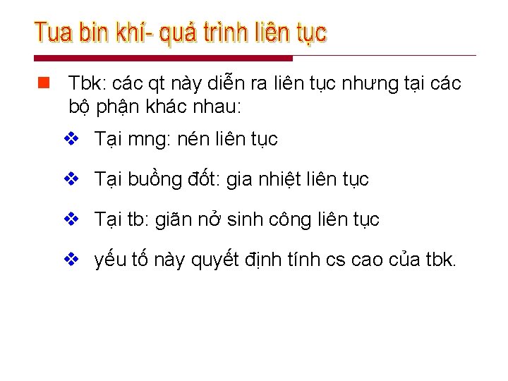 n Tbk: các qt này diễn ra liên tục nhưng tại các bộ phận