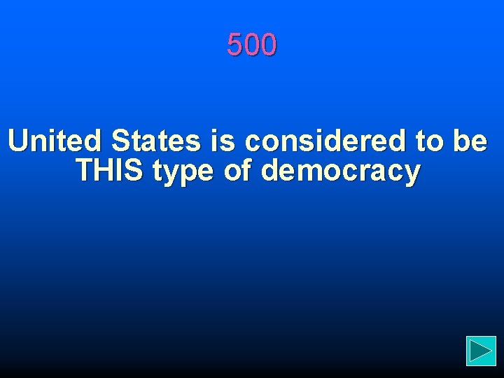 500 United States is considered to be THIS type of democracy 