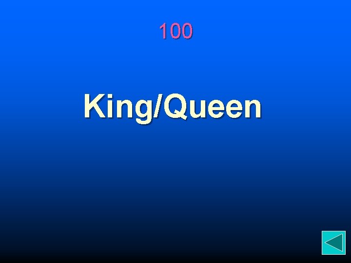 100 King/Queen 