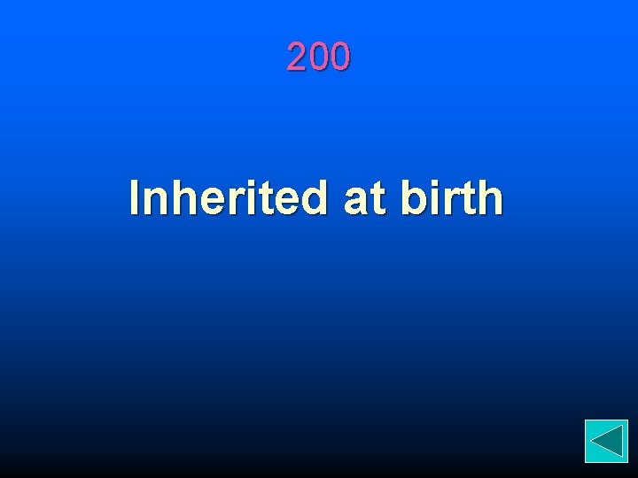 200 Inherited at birth 