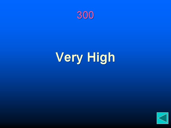 300 Very High 