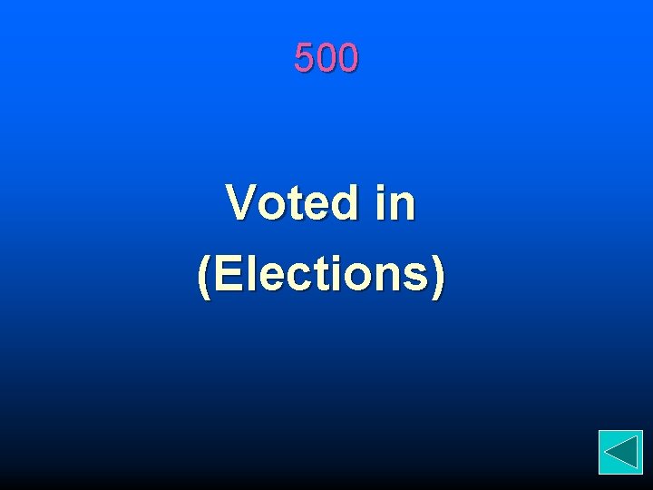 500 Voted in (Elections) 