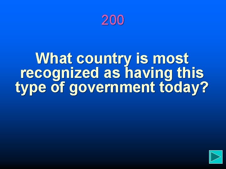 200 What country is most recognized as having this type of government today? 