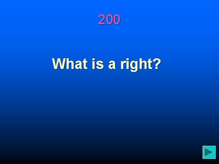 200 What is a right? 
