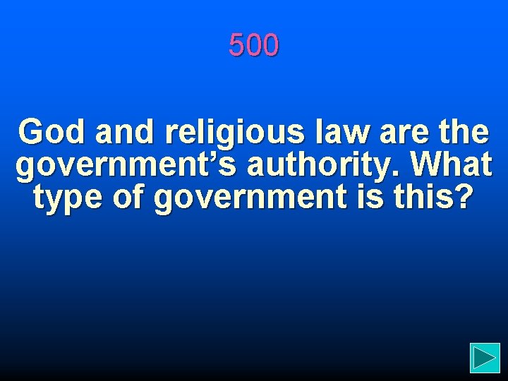 500 God and religious law are the government’s authority. What type of government is