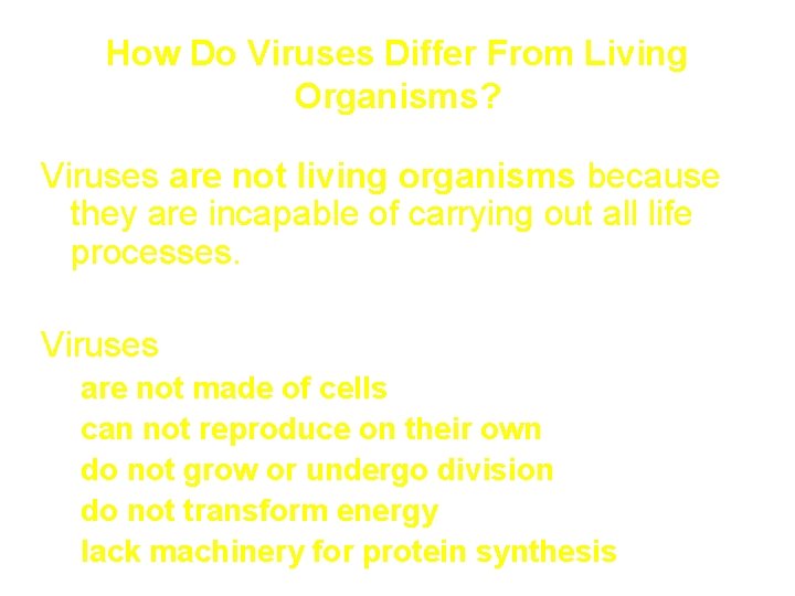 How Do Viruses Differ From Living Organisms? Viruses are not living organisms because they