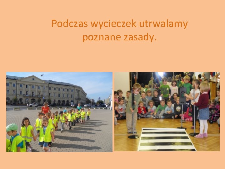 Podczas wycieczek utrwalamy poznane zasady. 