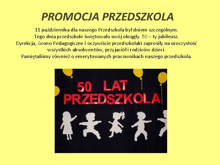 PROMOCJA PRZEDSZKOLA 11 października dla naszego Przedszkola był dniem szczególnym. Tego dnia przedszkole świętowało