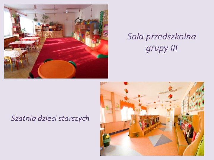 Sala przedszkolna grupy III Szatnia dzieci starszych 