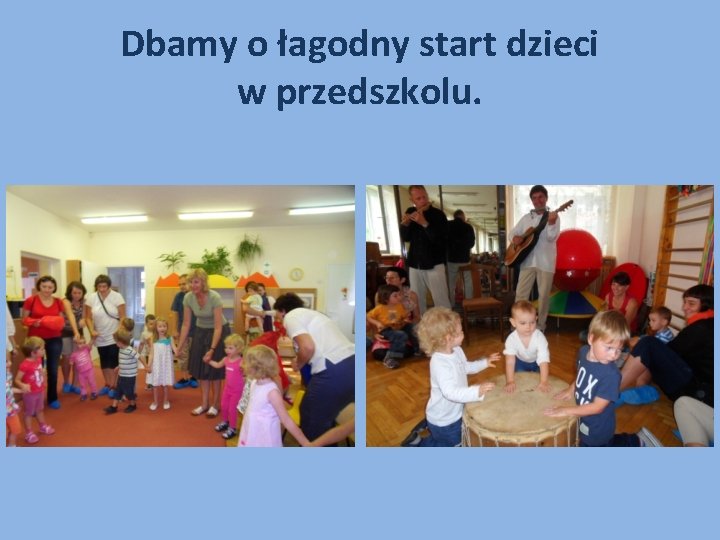 Dbamy o łagodny start dzieci w przedszkolu. 