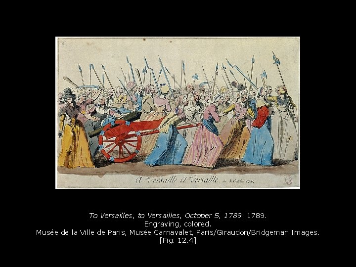 To Versailles, to Versailles, October 5, 1789. Engraving, colored. Musée de la Ville de