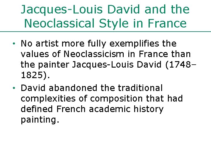 Jacques-Louis David and the Neoclassical Style in France • No artist more fully exemplifies