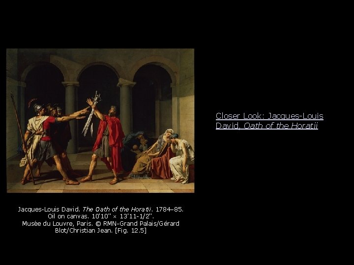 Closer Look: Jacques-Louis David, Oath of the Horatii Jacques-Louis David. The Oath of the