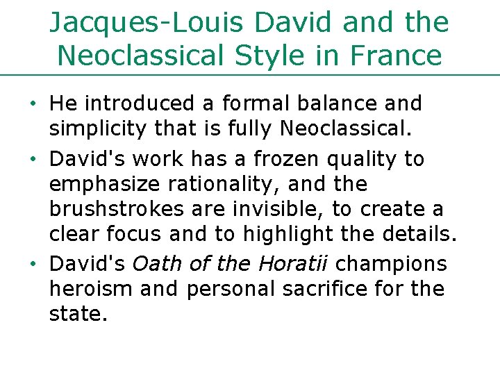 Jacques-Louis David and the Neoclassical Style in France • He introduced a formal balance