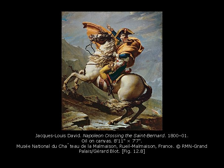 Jacques-Louis David. Napoleon Crossing the Saint-Bernard. 1800– 01. Oil on canvas. 8'11" × 7'7".