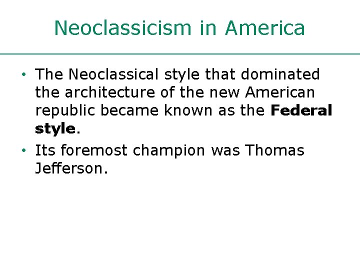 Neoclassicism in America • The Neoclassical style that dominated the architecture of the new