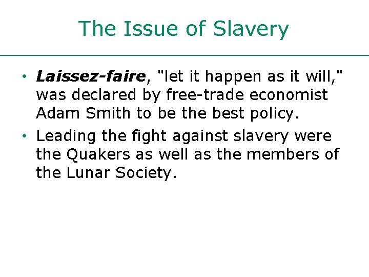 The Issue of Slavery • Laissez-faire, "let it happen as it will, " was