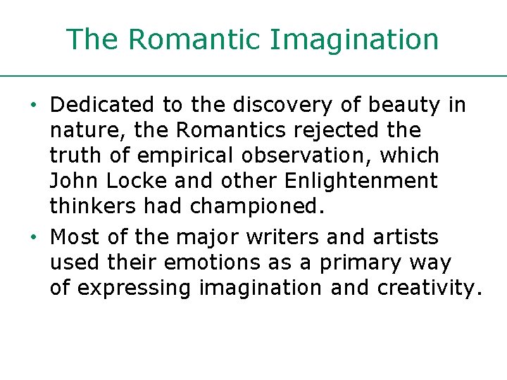 The Romantic Imagination • Dedicated to the discovery of beauty in nature, the Romantics