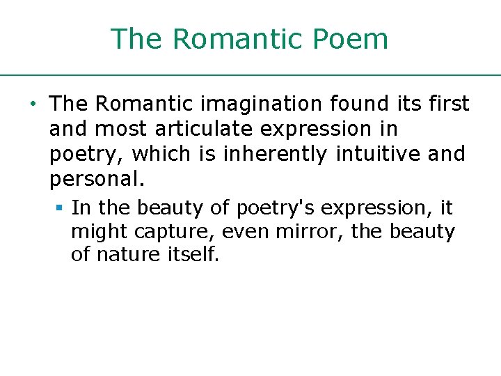 The Romantic Poem • The Romantic imagination found its first and most articulate expression