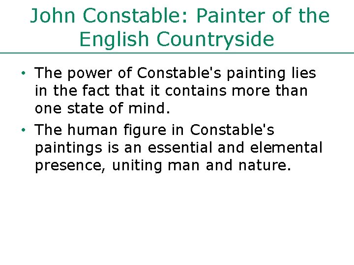 John Constable: Painter of the English Countryside • The power of Constable's painting lies