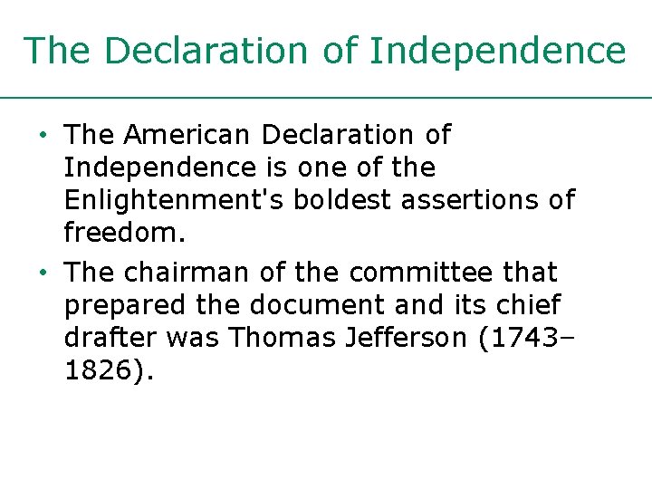 The Declaration of Independence • The American Declaration of Independence is one of the