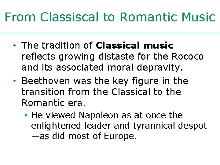 From Classiscal to Romantic Music • The tradition of Classical music reflects growing distaste