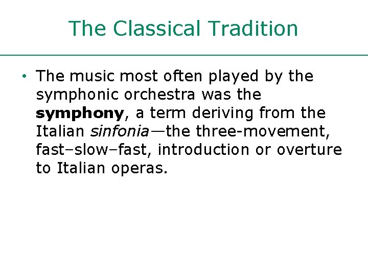 The Classical Tradition • The music most often played by the symphonic orchestra was