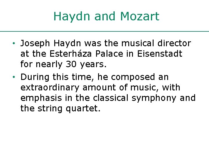 Haydn and Mozart • Joseph Haydn was the musical director at the Esterháza Palace