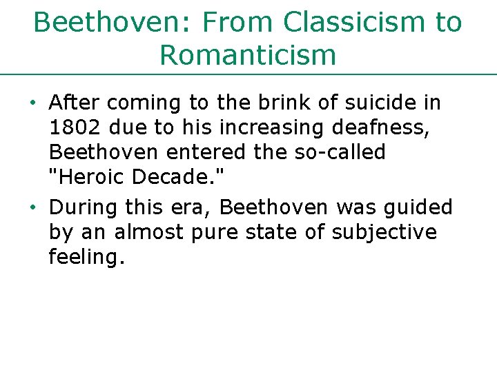 Beethoven: From Classicism to Romanticism • After coming to the brink of suicide in