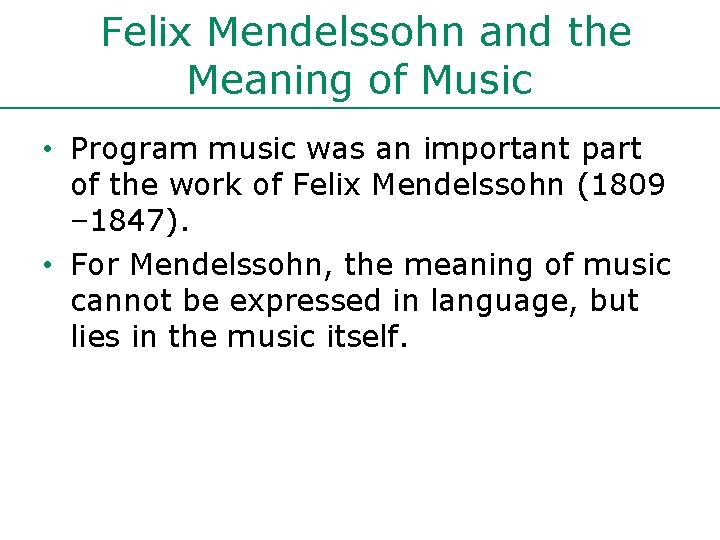 Felix Mendelssohn and the Meaning of Music • Program music was an important part