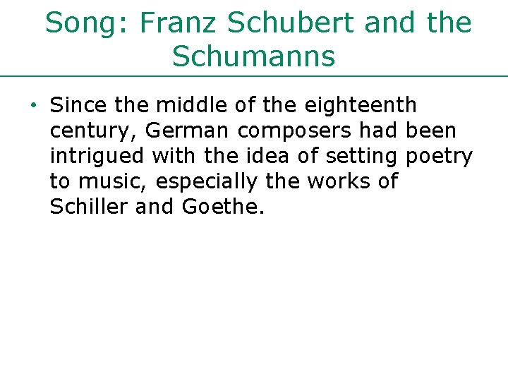 Song: Franz Schubert and the Schumanns • Since the middle of the eighteenth century,