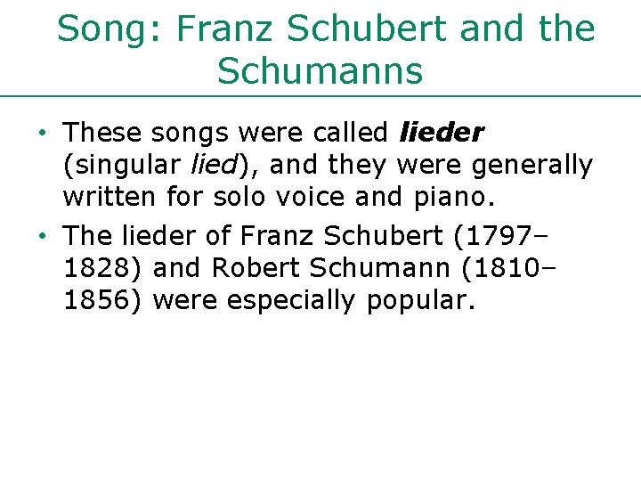 Song: Franz Schubert and the Schumanns • These songs were called lieder (singular lied),