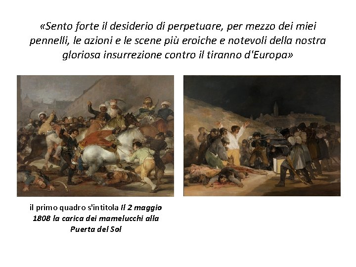  «Sento forte il desiderio di perpetuare, per mezzo dei miei pennelli, le azioni